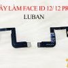 DÂY LÀM FACE ID IPHONE 12/ 12 PRO LUBAN